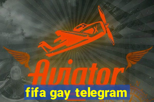 fifa gay telegram